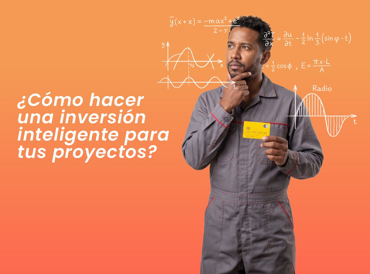 ¿Cómo hacer una inversión inteligente para tus proyectos?